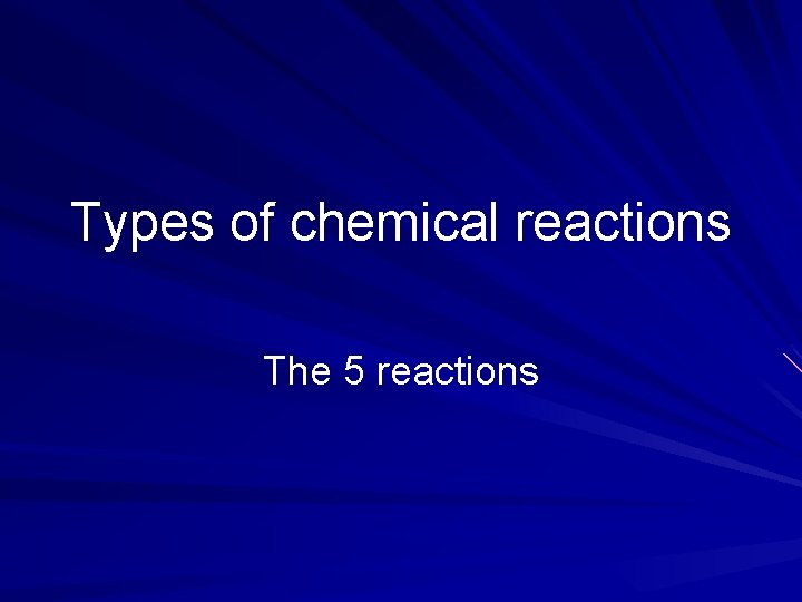 Types of chemical reactions The 5 reactions 