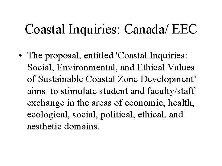 Coastal Inquiries: Canada/ EEC • The proposal, entitled 'Coastal Inquiries: Social, Environmental, and Ethical