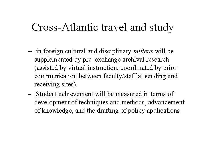 Cross-Atlantic travel and study – in foreign cultural and disciplinary milieus will be supplemented