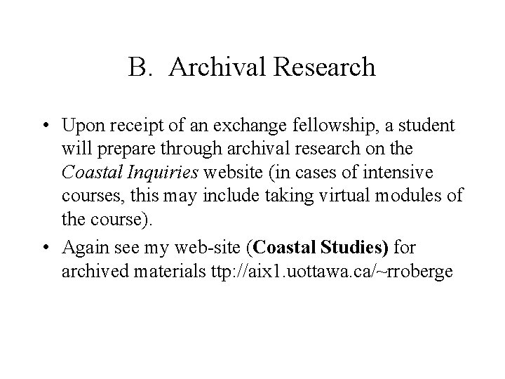 B. Archival Research • Upon receipt of an exchange fellowship, a student will prepare