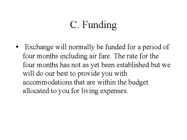 C. Funding • Exchange will normally be funded for a period of four months