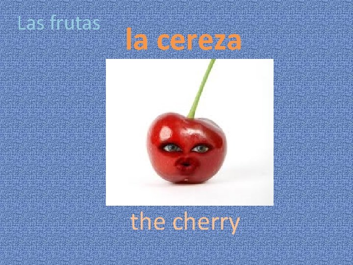 Las frutas la cereza the cherry 