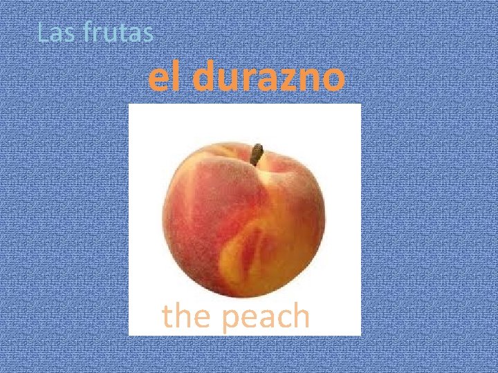 Las frutas el durazno the peach 