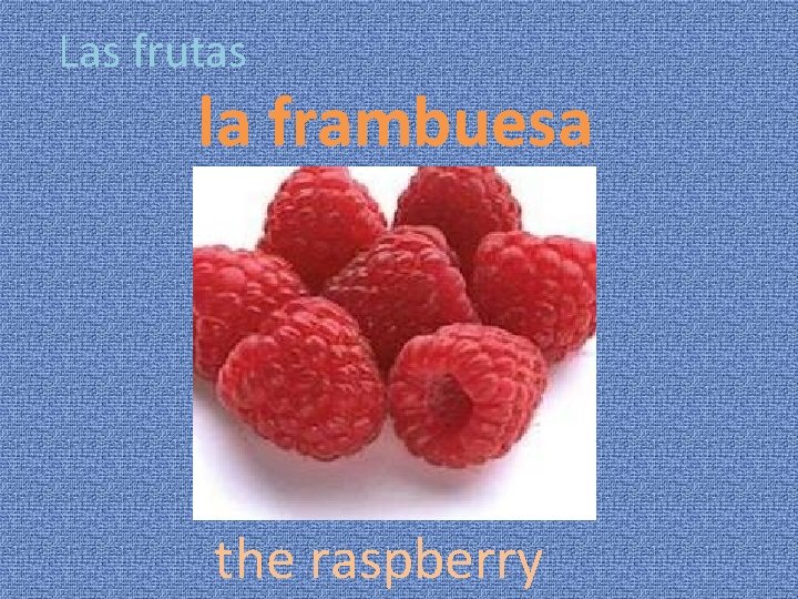 Las frutas la frambuesa the raspberry 