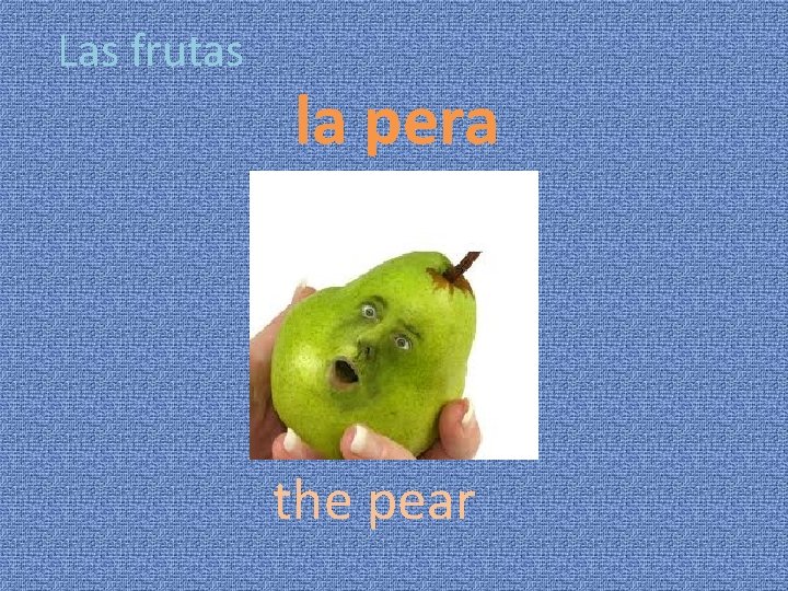 Las frutas la pera the pear 