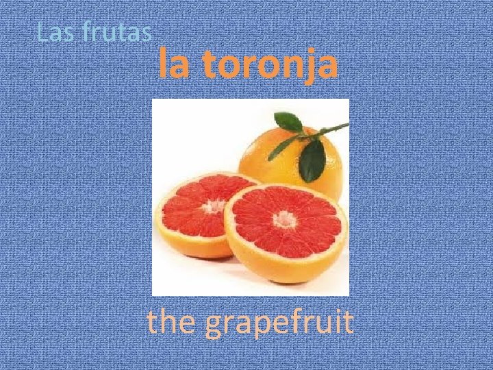 Las frutas la toronja the grapefruit 