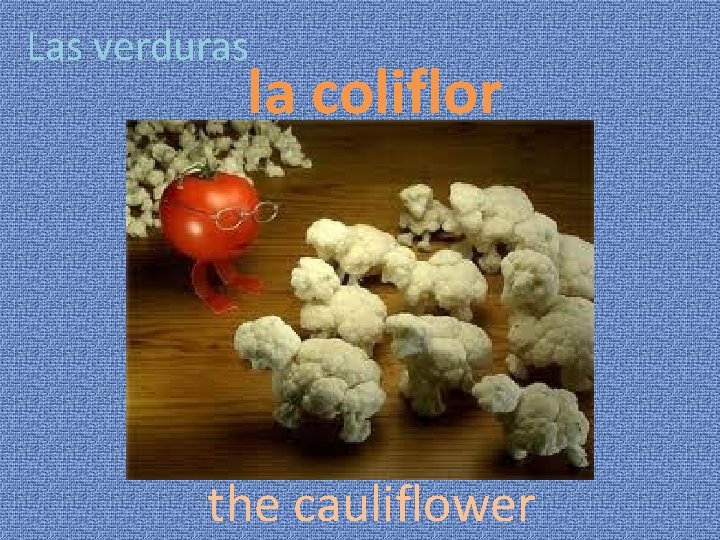 Las verduras la coliflor the cauliflower 