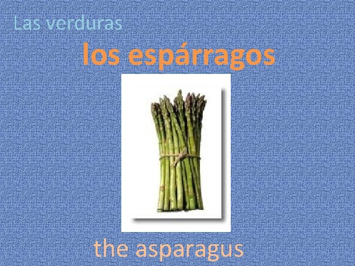 Las verduras los espárragos the asparagus 
