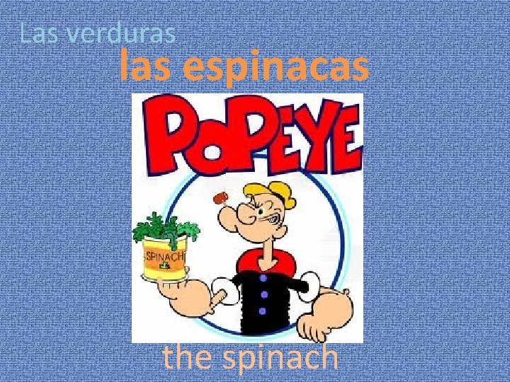 Las verduras las espinacas the spinach 