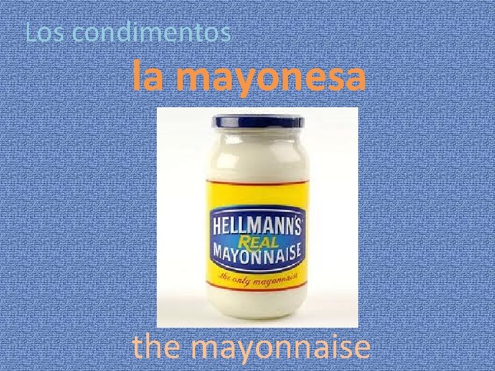 Los condimentos la mayonesa the mayonnaise 