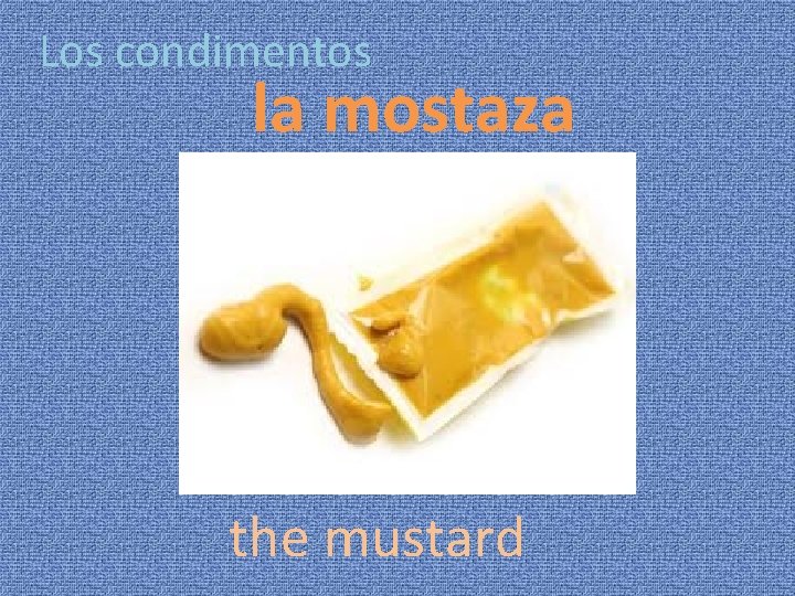 Los condimentos la mostaza the mustard 