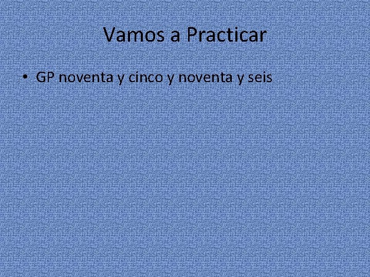 Vamos a Practicar • GP noventa y cinco y noventa y seis 