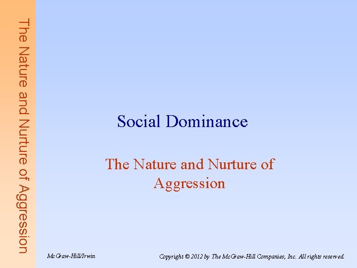 The Nature and Nurture of Aggression Social Dominance The Nature and Nurture of Aggression