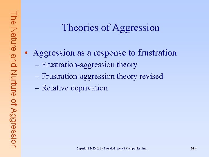 The Nature and Nurture of Aggression Theories of Aggression • Aggression as a response