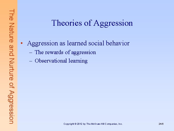 The Nature and Nurture of Aggression Theories of Aggression • Aggression as learned social