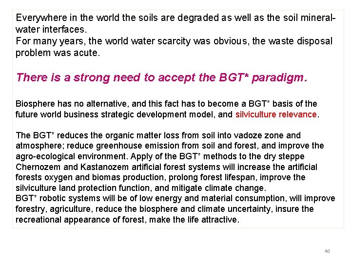 Everywhere in the world the soils are degraded as well as the soil mineralwater