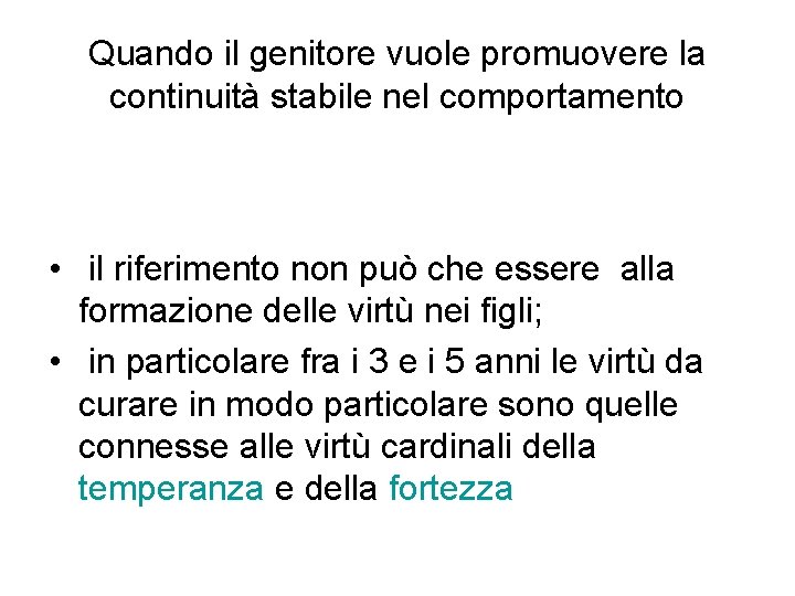 Quando il genitore vuole promuovere la continuità stabile nel comportamento • il riferimento non Quando il genitore vuole promuovere la continuità stabile nel comportamento • il riferimento non