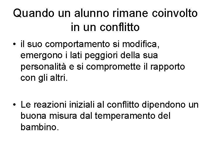 Quando un alunno rimane coinvolto in un conflitto • il suo comportamento si modifica, Quando un alunno rimane coinvolto in un conflitto • il suo comportamento si modifica,
