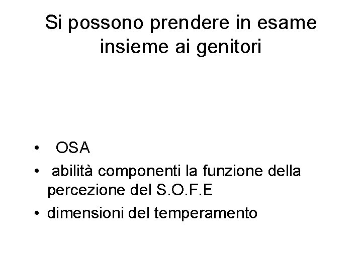 Si possono prendere in esame insieme ai genitori • OSA • abilità componenti la Si possono prendere in esame insieme ai genitori • OSA • abilità componenti la