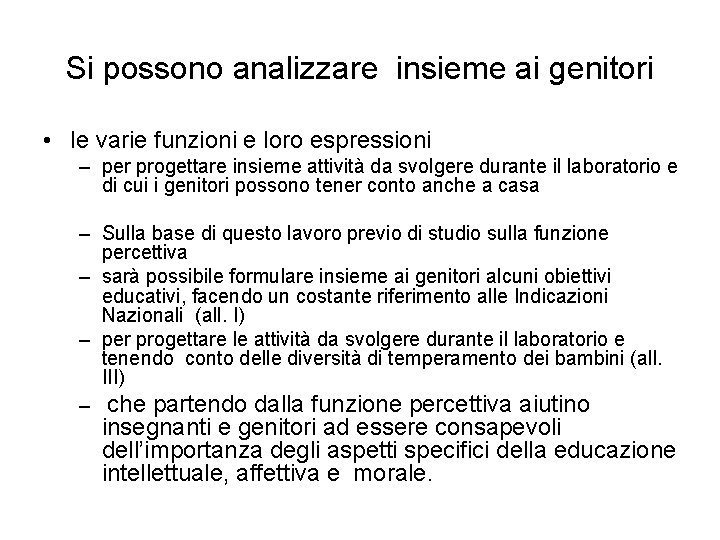 Si possono analizzare insieme ai genitori • le varie funzioni e loro espressioni – Si possono analizzare insieme ai genitori • le varie funzioni e loro espressioni –