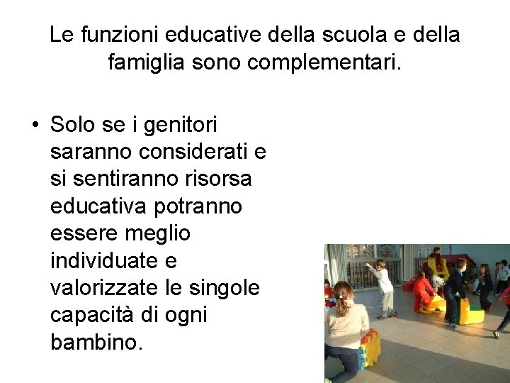 Le funzioni educative della scuola e della famiglia sono complementari. • Solo se i Le funzioni educative della scuola e della famiglia sono complementari. • Solo se i