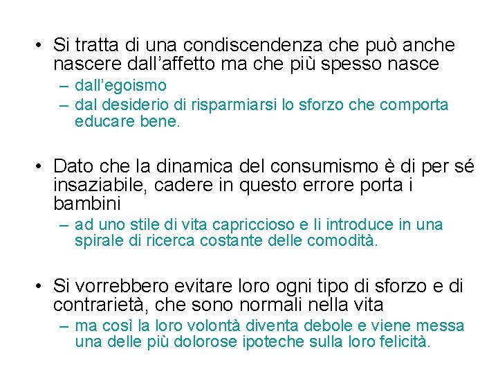 • Si tratta di una condiscendenza che può anche nascere dall’affetto ma che • Si tratta di una condiscendenza che può anche nascere dall’affetto ma che