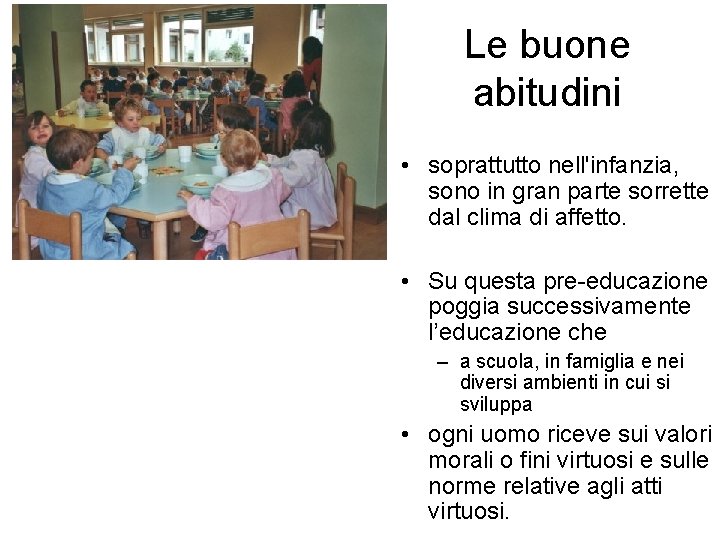 Le buone abitudini • soprattutto nell'infanzia, sono in gran parte sorrette dal clima di Le buone abitudini • soprattutto nell'infanzia, sono in gran parte sorrette dal clima di