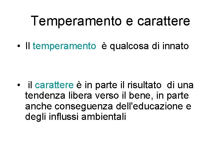 Temperamento e carattere • Il temperamento è qualcosa di innato • il carattere è Temperamento e carattere • Il temperamento è qualcosa di innato • il carattere è