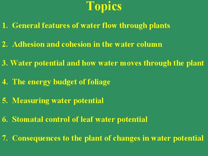 Topics 1. General features of water flow through plants 2. Adhesion and cohesion in