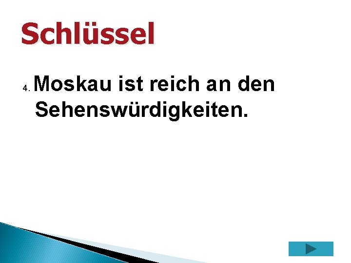 Schlüssel 4. Moskau ist reich an den Sehenswürdigkeiten. 