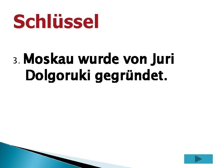 Schlüssel 3. Moskau wurde von Juri Dolgoruki gegründet. 