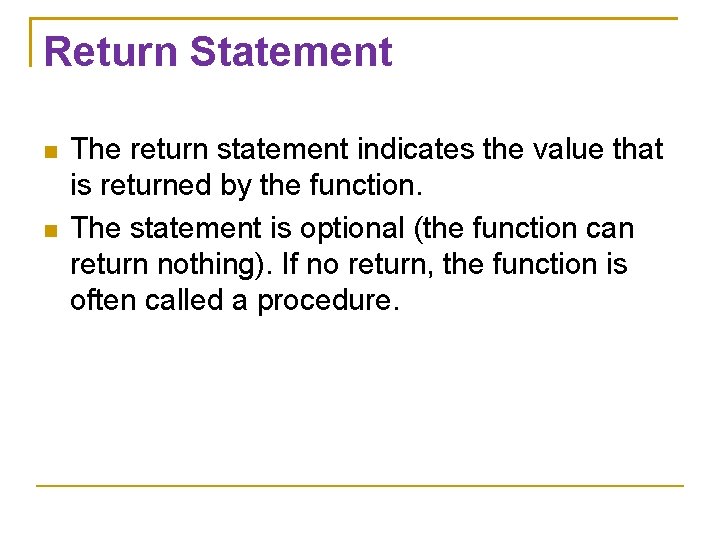 Return Statement The return statement indicates the value that is returned by the function.
