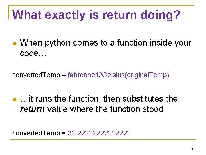 What exactly is return doing? When python comes to a function inside your code…