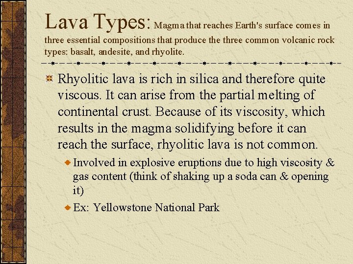 Lava Types: Magma that reaches Earth's surface comes in three essential compositions that produce