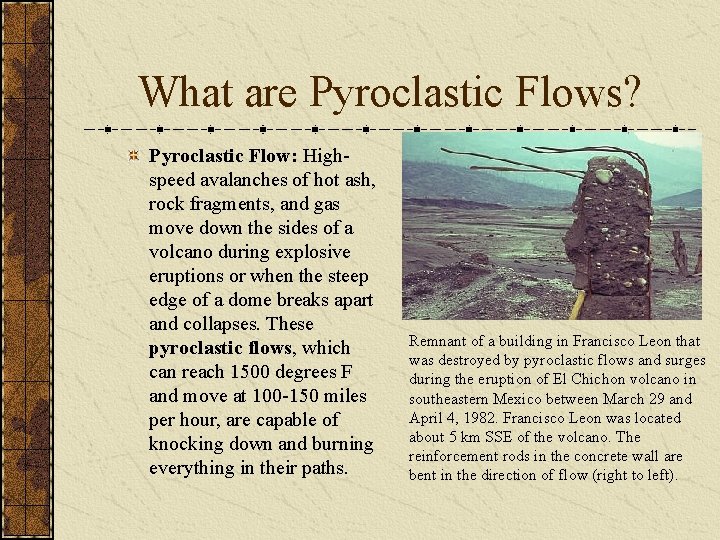 What are Pyroclastic Flows? Pyroclastic Flow: Highspeed avalanches of hot ash, rock fragments, and