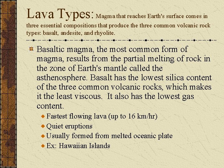 Lava Types: Magma that reaches Earth's surface comes in three essential compositions that produce