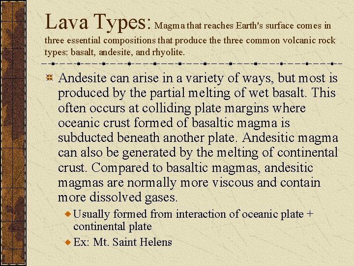 Lava Types: Magma that reaches Earth's surface comes in three essential compositions that produce