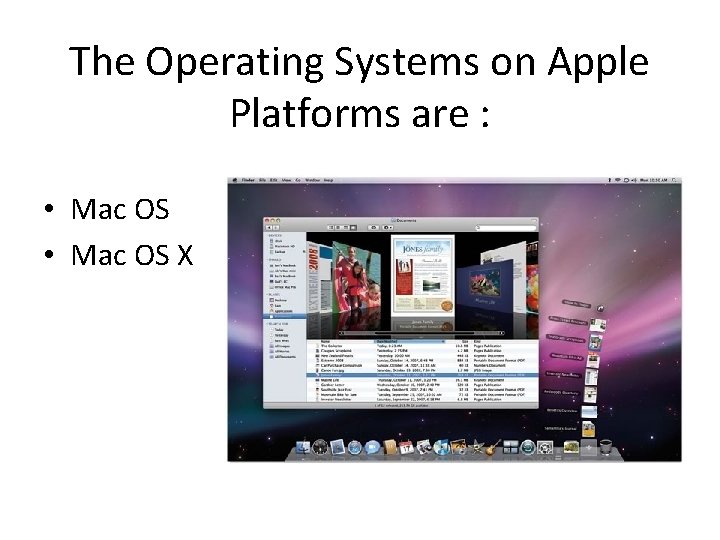 The Operating Systems on Apple Platforms are : • Mac OS X 