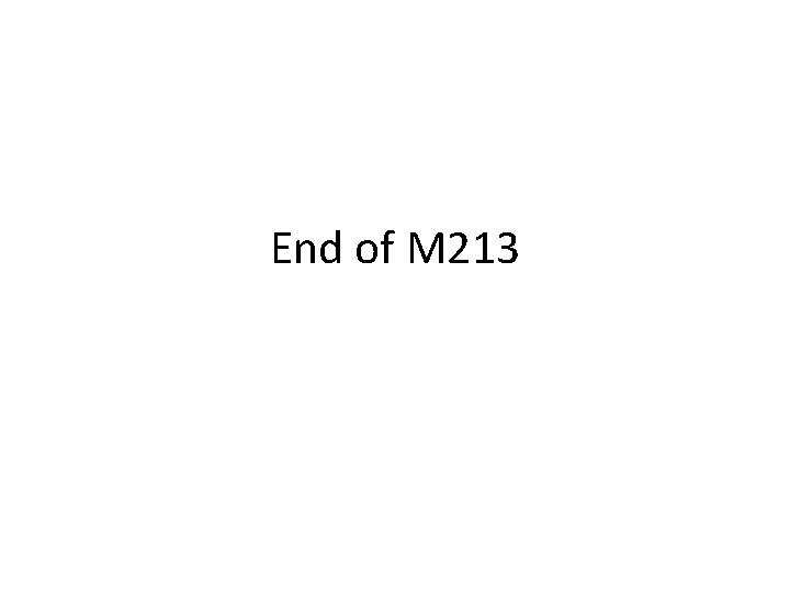 End of M 213 
