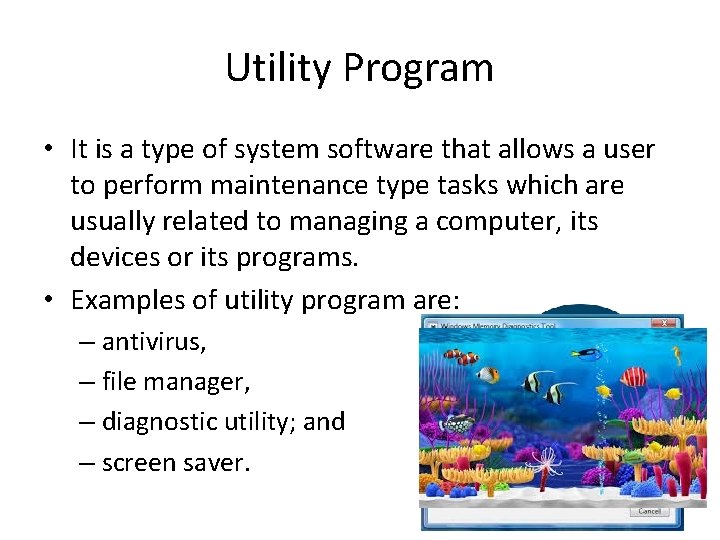 Utility Program • It is a type of system software that allows a user