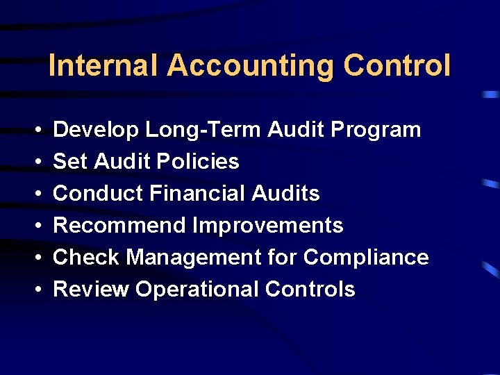 Internal Accounting Control • • • Develop Long-Term Audit Program Set Audit Policies Conduct