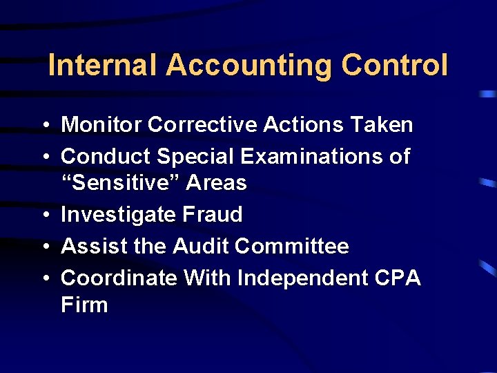 Internal Accounting Control • Monitor Corrective Actions Taken • Conduct Special Examinations of “Sensitive”