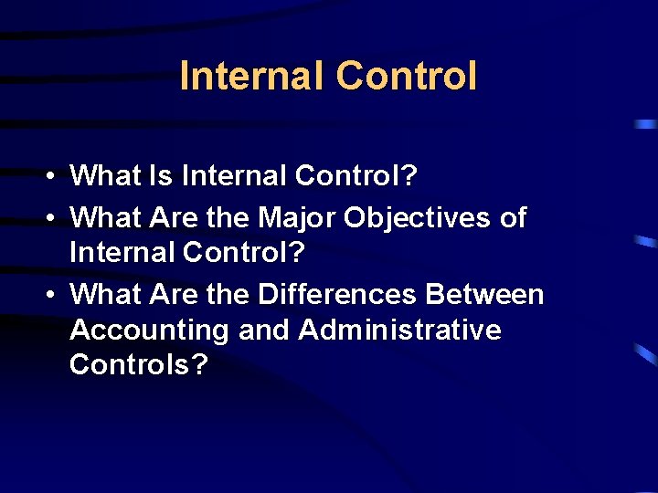 Internal Control • What Is Internal Control? • What Are the Major Objectives of