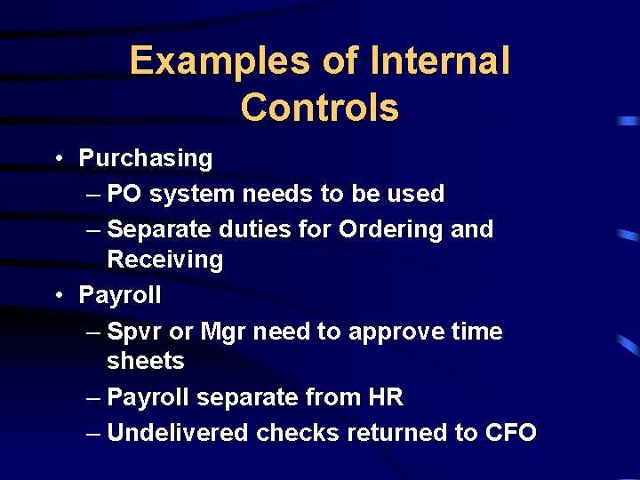 Examples of Internal Controls • Purchasing – PO system needs to be used –