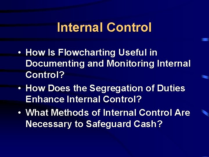 Internal Control • How Is Flowcharting Useful in Documenting and Monitoring Internal Control? •