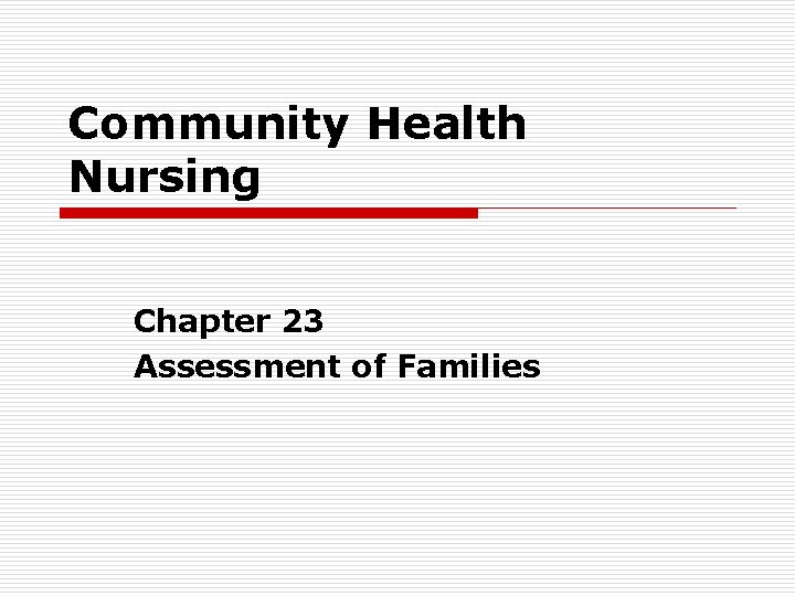 Community Health Nursing Chapter 23 Assessment of Families 