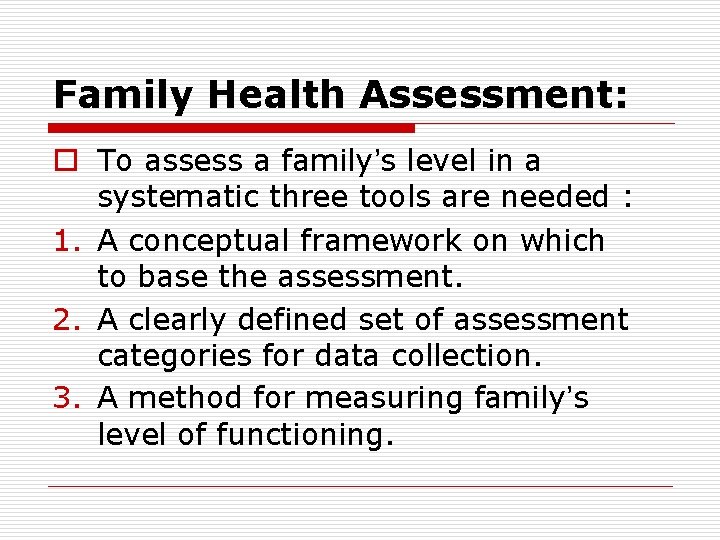 Family Health Assessment: o To assess a family’s level in a systematic three tools