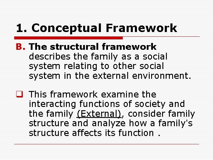 1. Conceptual Framework B. The structural framework describes the family as a social system