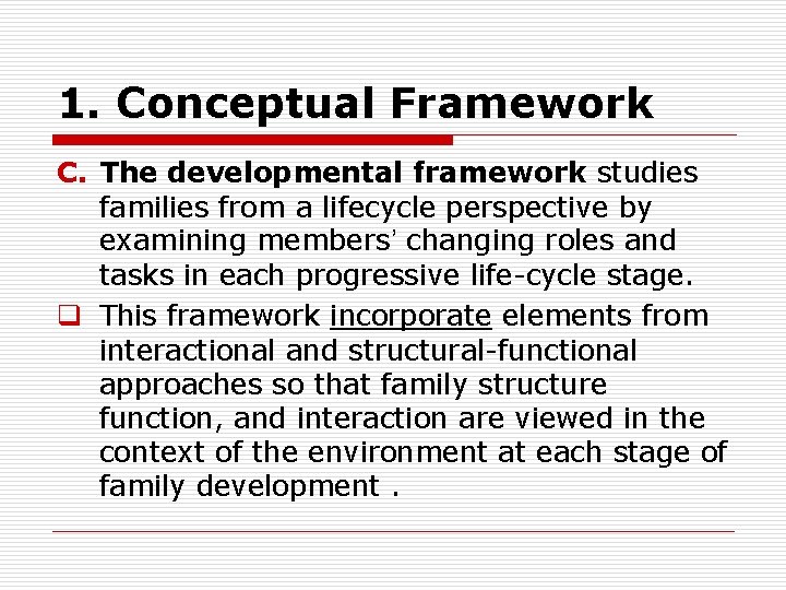 1. Conceptual Framework C. The developmental framework studies families from a lifecycle perspective by
