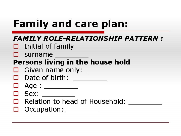 Family and care plan: FAMILY ROLE-RELATIONSHIP PATTERN : o Initial of family ____ o